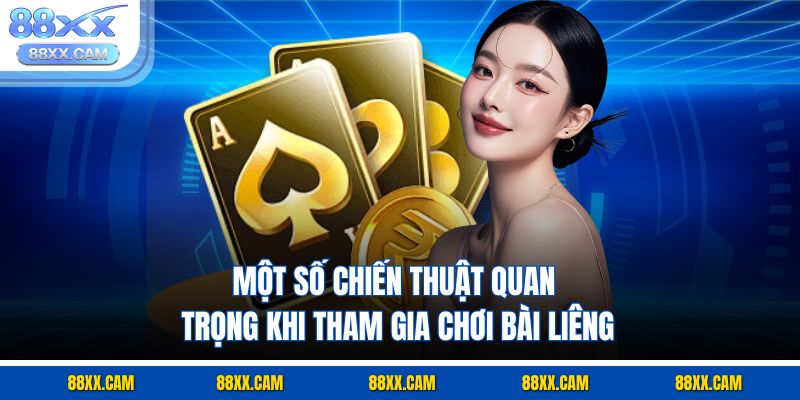 Một số chiến thuật quan trọng khi tham gia chơi bài liêng